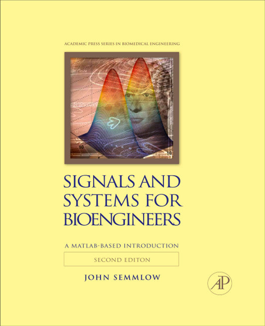 Signals And Systems For Bioengineers A Matlab Based Introduction 2nd Edition