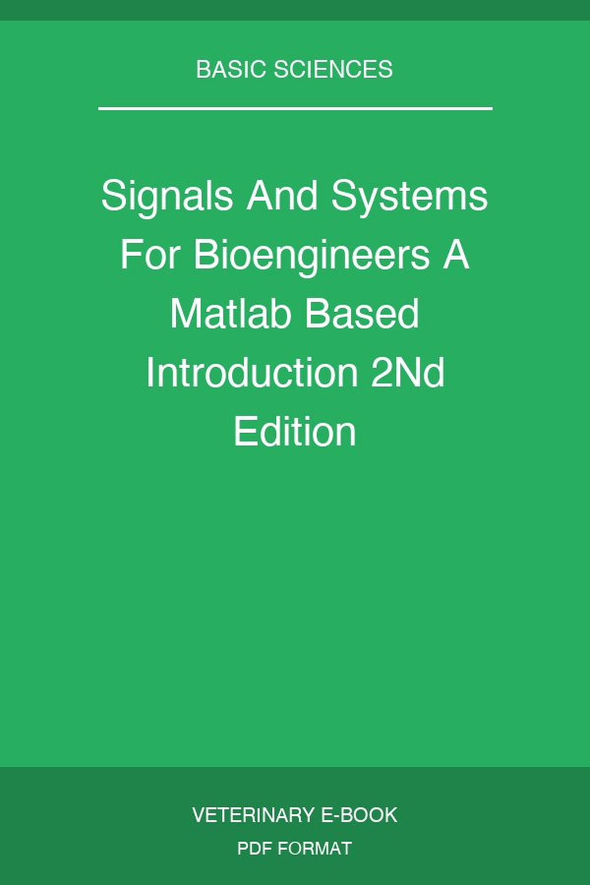 Signals And Systems For Bioengineers A Matlab Based Introduction 2nd Edition