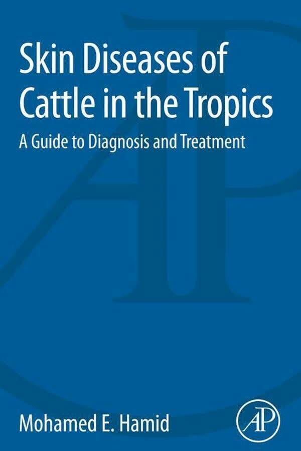 Skin Diseases of Cattle in the Tropics, A Guide to Diagnosis and Treatment