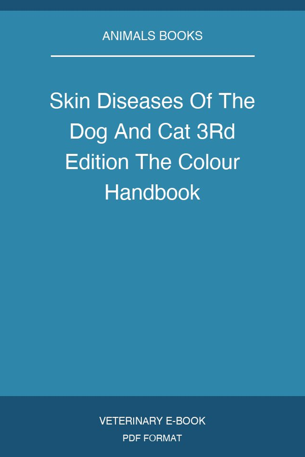 Skin Diseases Of The Dog And Cat 3Rd Edition The Colour Handbook