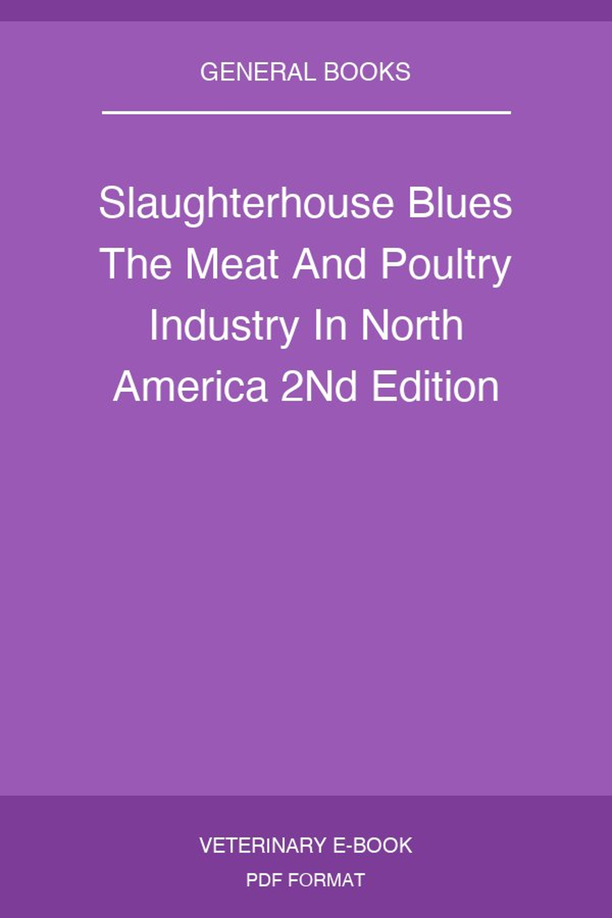 Slaughterhouse Blues The Meat And Poultry Industry In North America 2nd Edition
