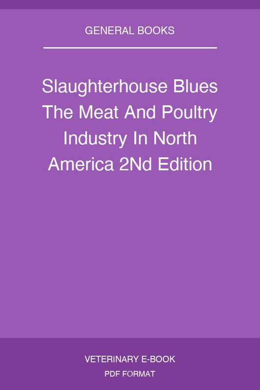 Slaughterhouse Blues The Meat And Poultry Industry In North America 2nd Edition