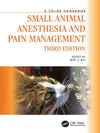 Small Animal Anesthesia and Pain Management A Color Handbook 3rd Edition
