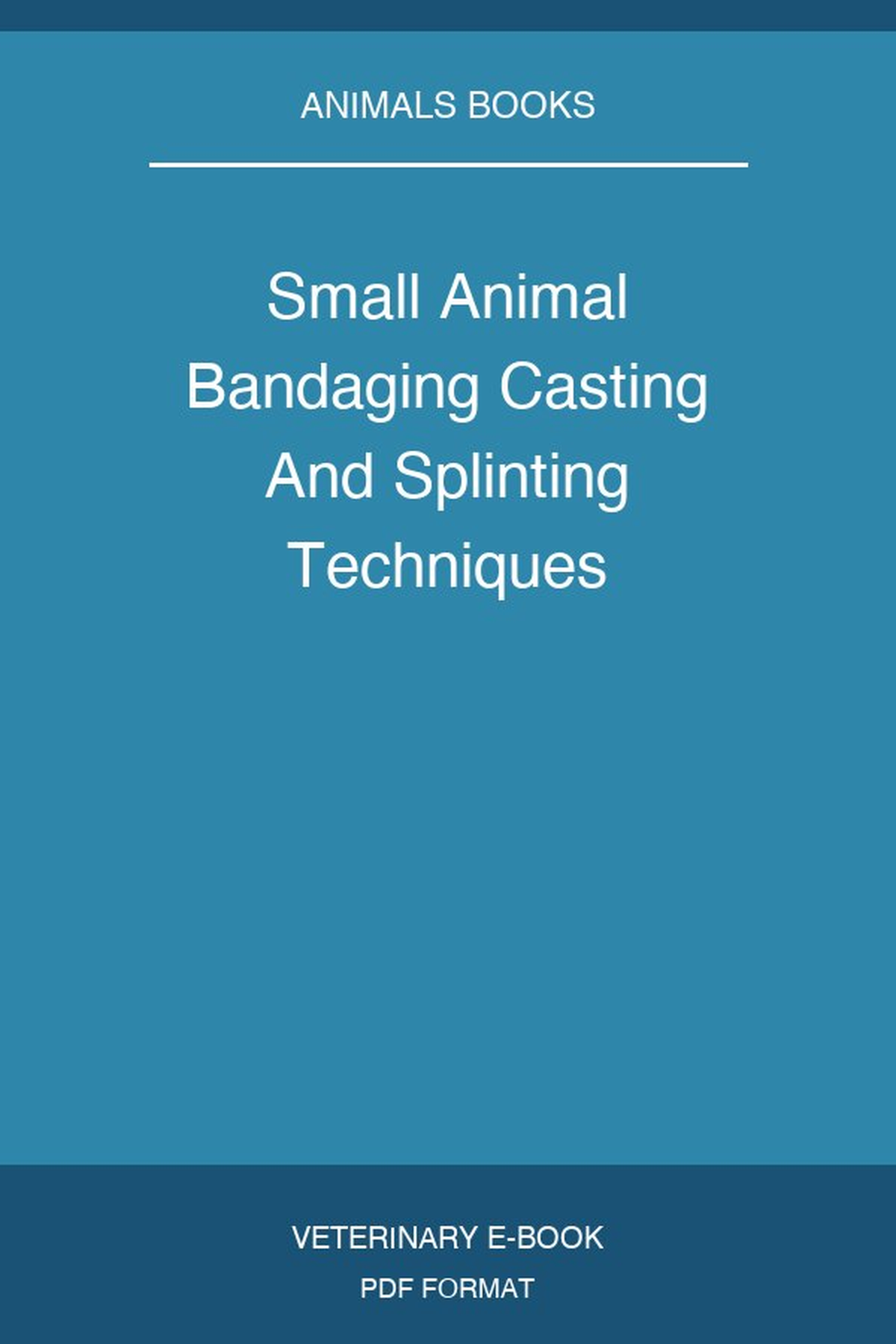 Small Animal Bandaging Casting And Splinting Techniques
