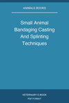Small Animal Bandaging Casting And Splinting Techniques