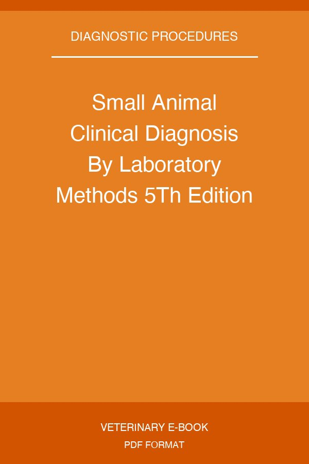 Small Animal Clinical Diagnosis By Laboratory Methods 5Th Edition