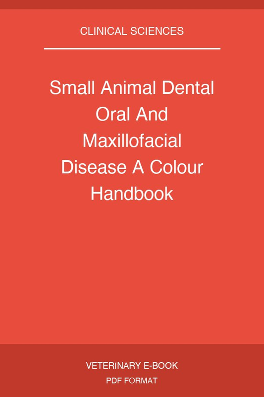Small Animal Dental Oral And Maxillofacial Disease A Colour Handbook