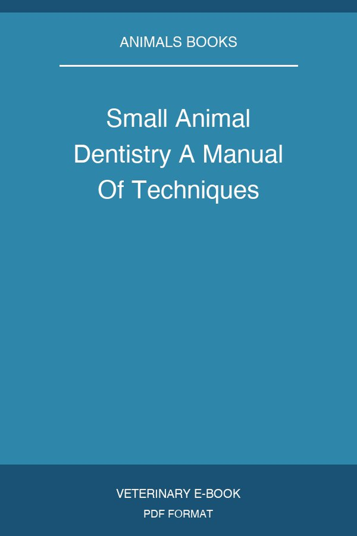 Small Animal Dentistry A Manual Of Techniques