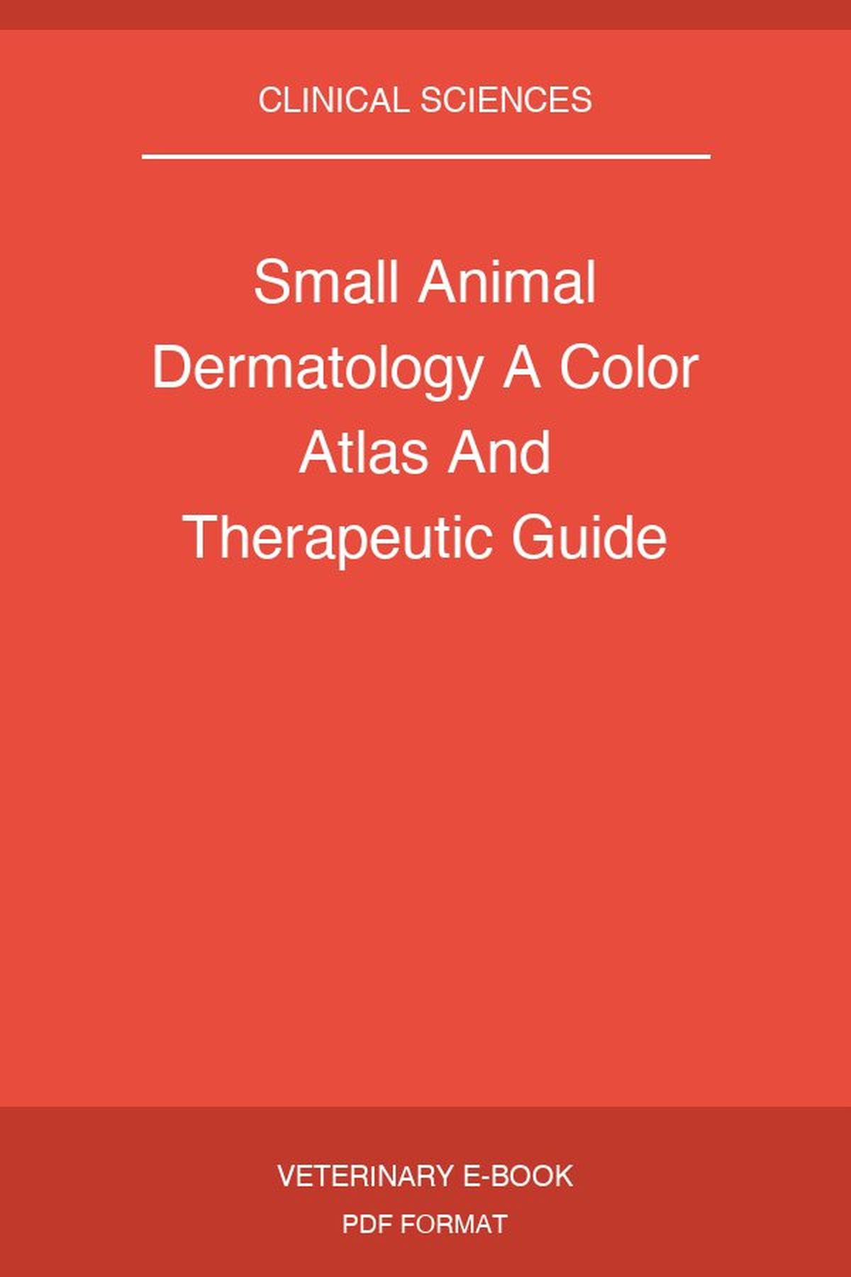 Small Animal Dermatology A Color Atlas And Therapeutic Guide
