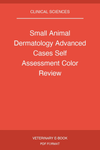 Small Animal Dermatology Advanced Cases Self Assessment Color Review