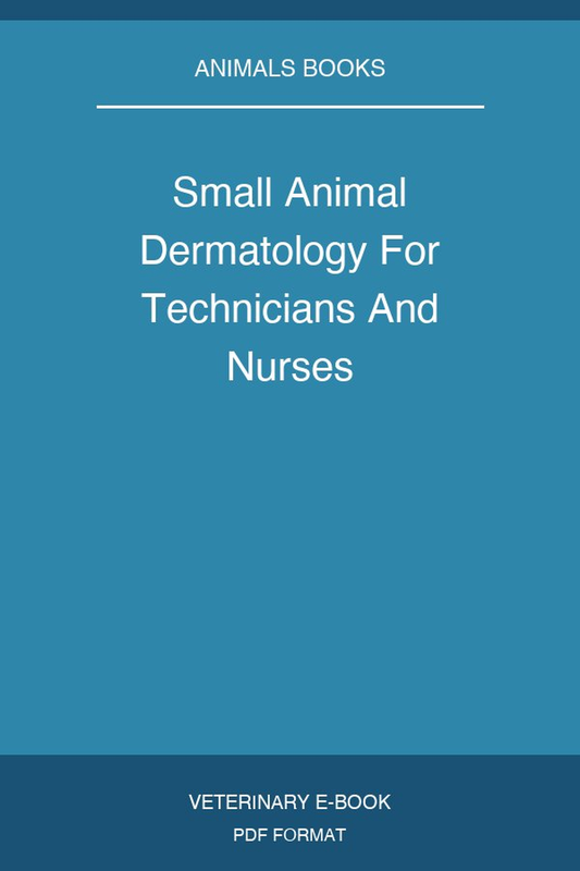 Small Animal Dermatology For Technicians And Nurses