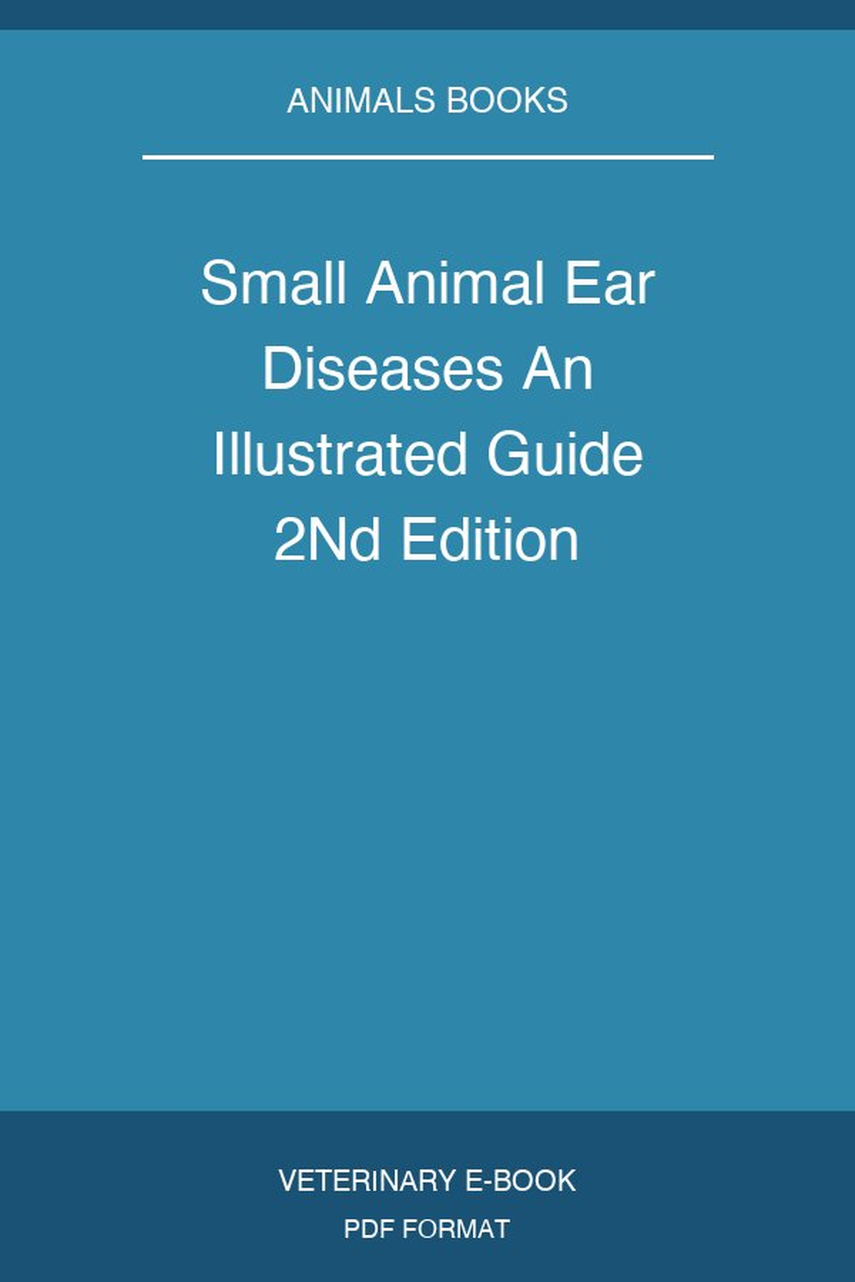 Small Animal Ear Diseases An Illustrated Guide 2Nd Edition