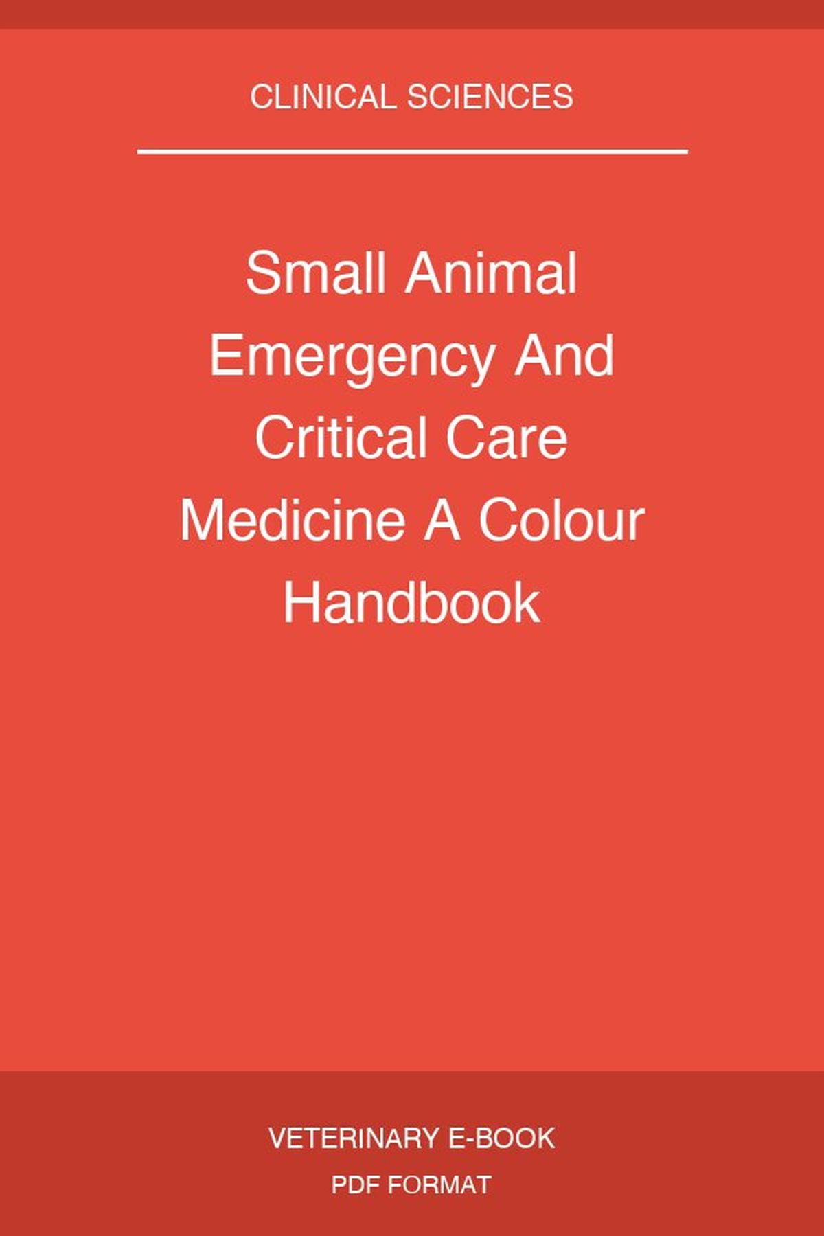 Small Animal Emergency and Critical Care Medicine: A Colour Handbook