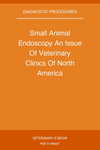 Small Animal Endoscopy An Issue Of Veterinary Clinics Of North America