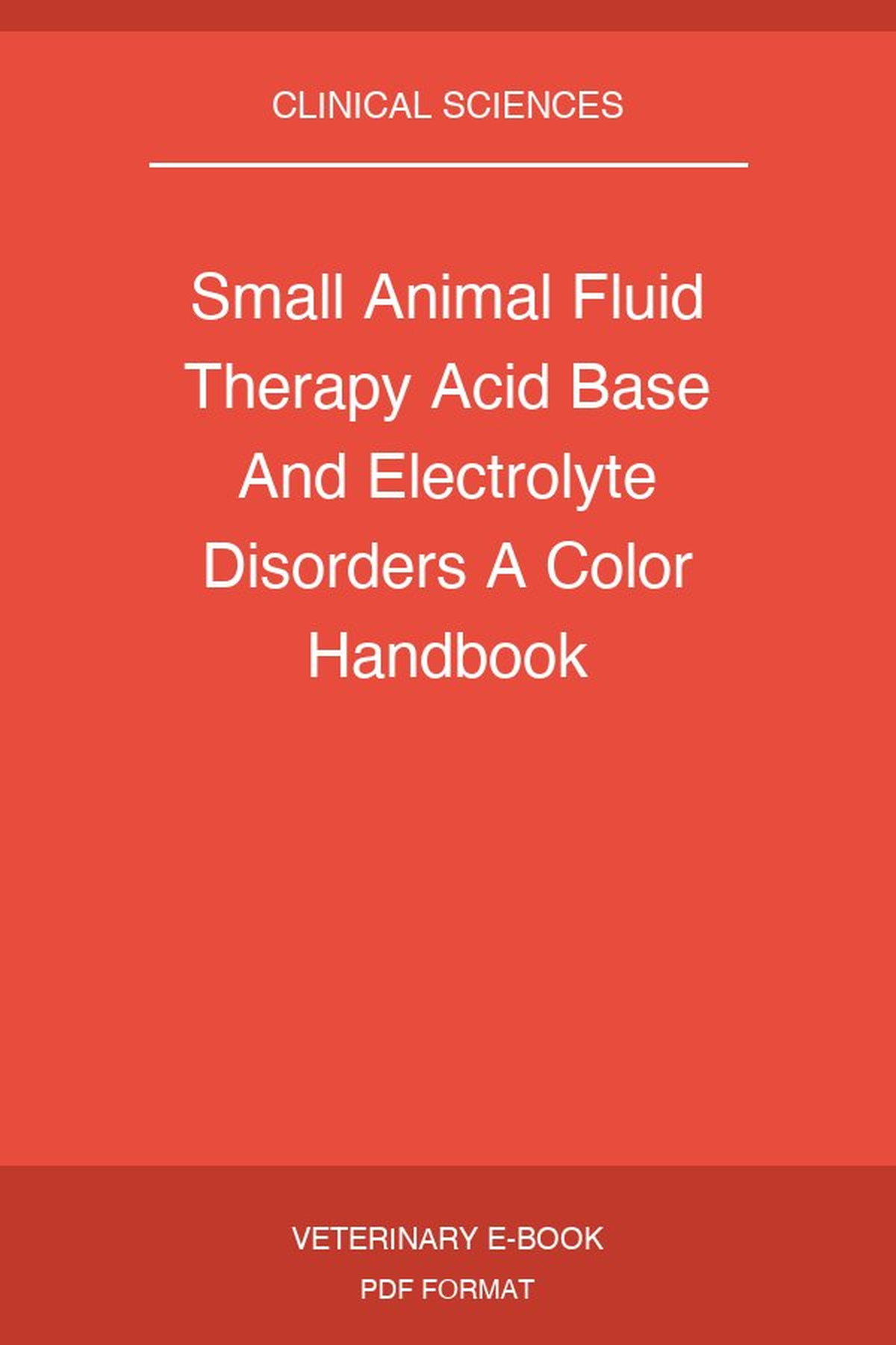 Small Animal Fluid Therapy Acid Base And Electrolyte Disorders A Color Handbook