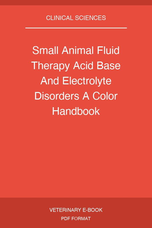 Small Animal Fluid Therapy Acid Base And Electrolyte Disorders A Color Handbook