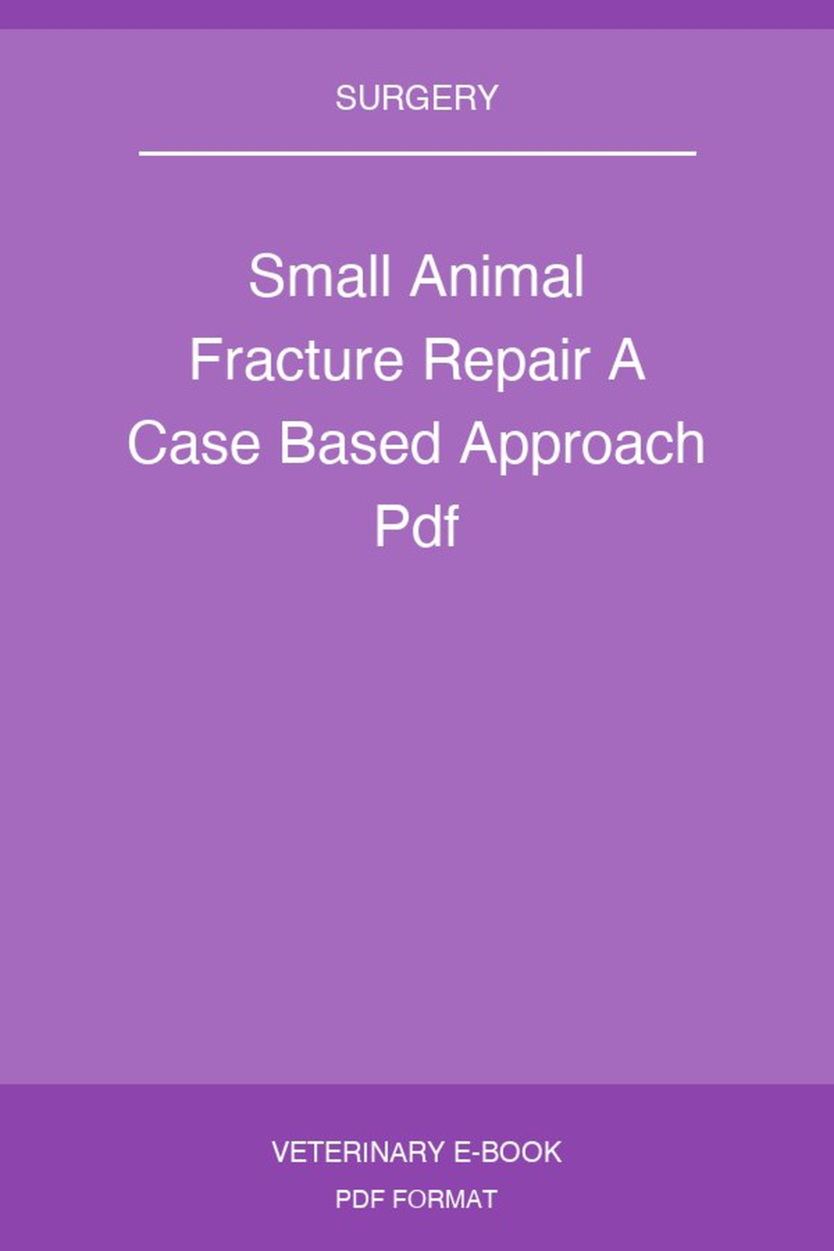 Small Animal Fracture Repair A Case Based Approach