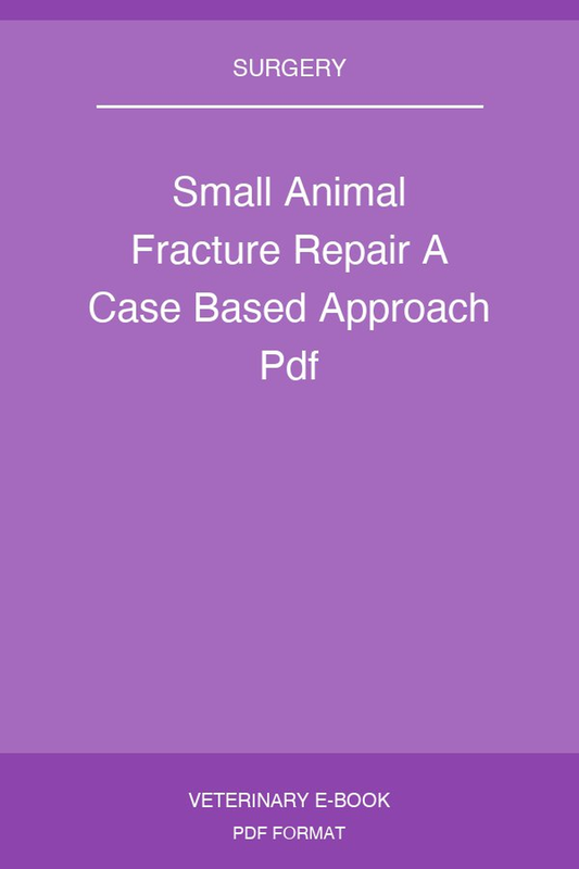 Small Animal Fracture Repair A Case Based Approach