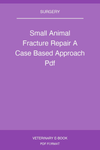 Small Animal Fracture Repair A Case Based Approach