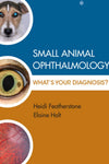 Small Animal Ophthalmology, Whats Your Diagnosis