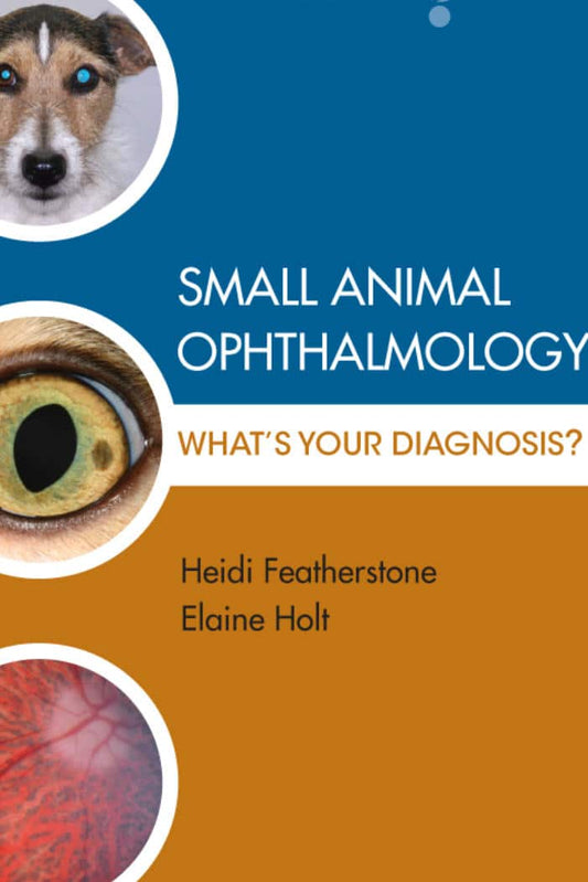 Small Animal Ophthalmology, Whats Your Diagnosis