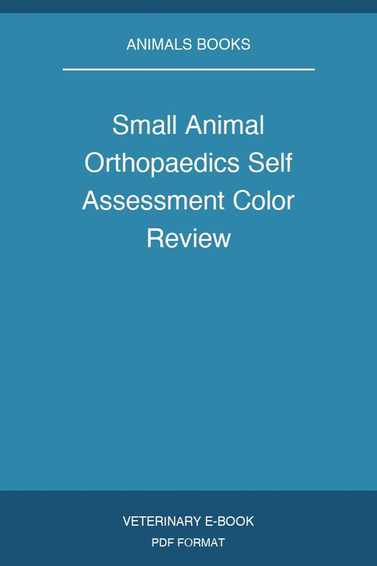 Small Animal Orthopaedics Self Assessment Color Review