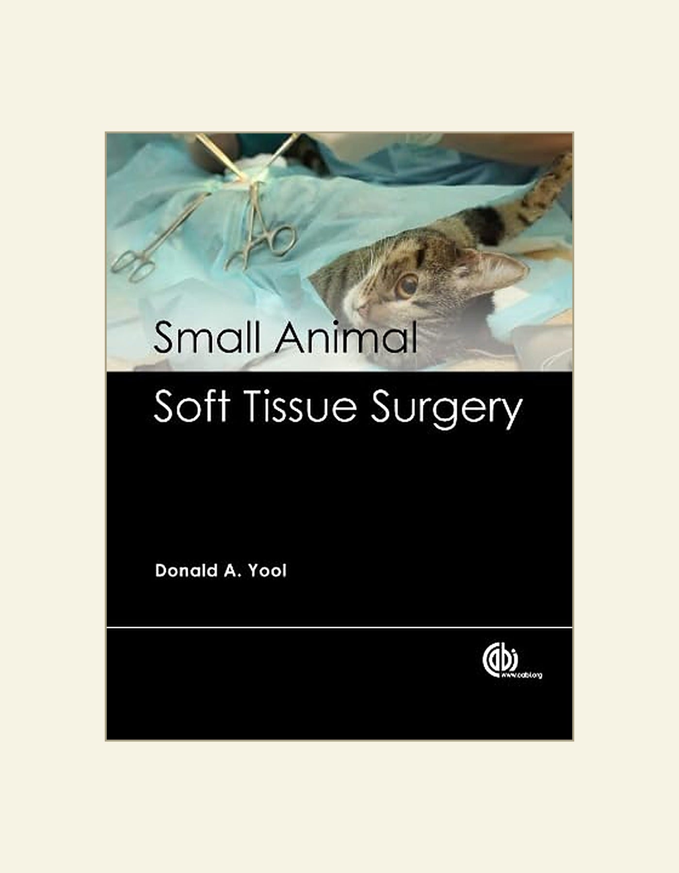 Small Animal Soft Tissue Surgery By Donald A Yool — front cover