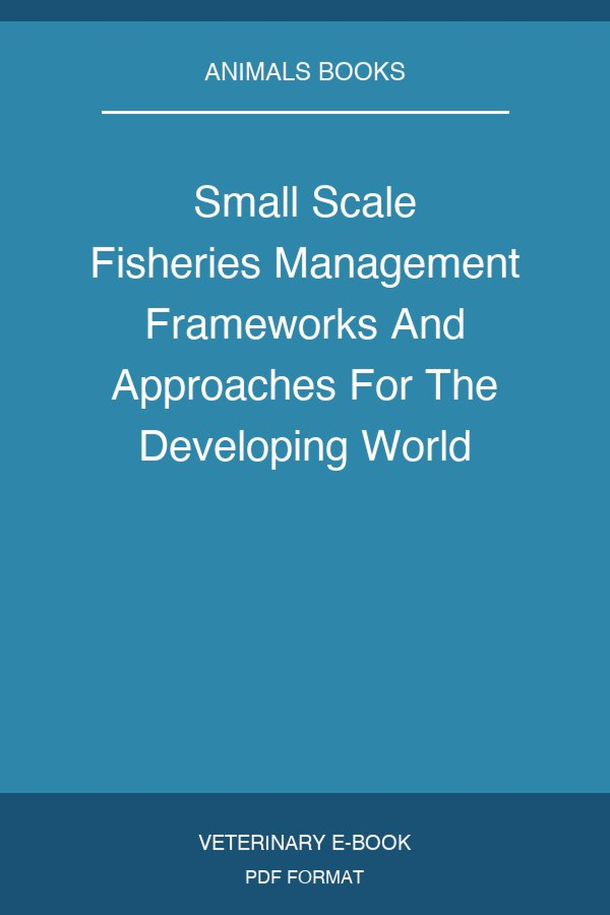 Small Scale Fisheries Management Frameworks And Approaches For The Developing World