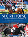 Sport Horse Soundness And Performance Training Advice For Dressage Showjumping And Event Horses From Champion Riders Equine Scientists And Vets