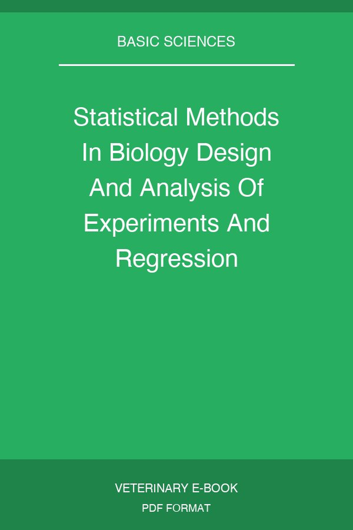 Statistical Methods In Biology Design And Analysis Of Experiments And Regression