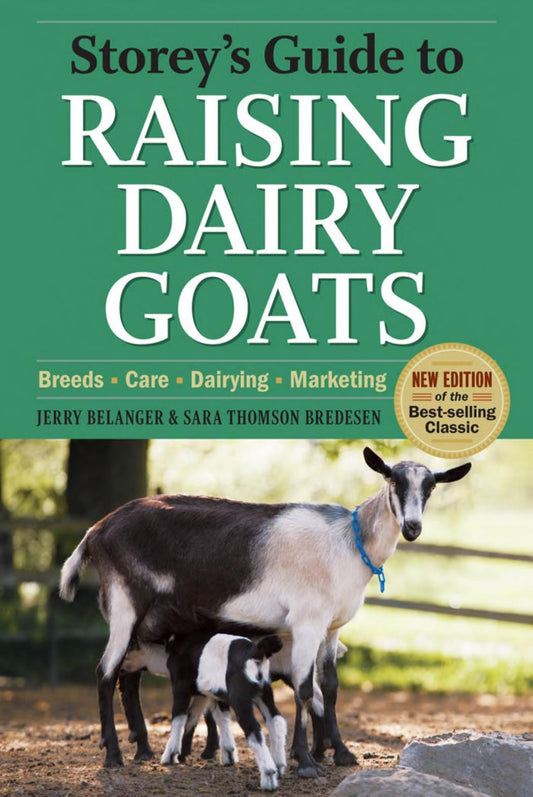 Storeys Guide To Raising Dairy Goats 4Th Edition Breeds Care Dairying Marketing