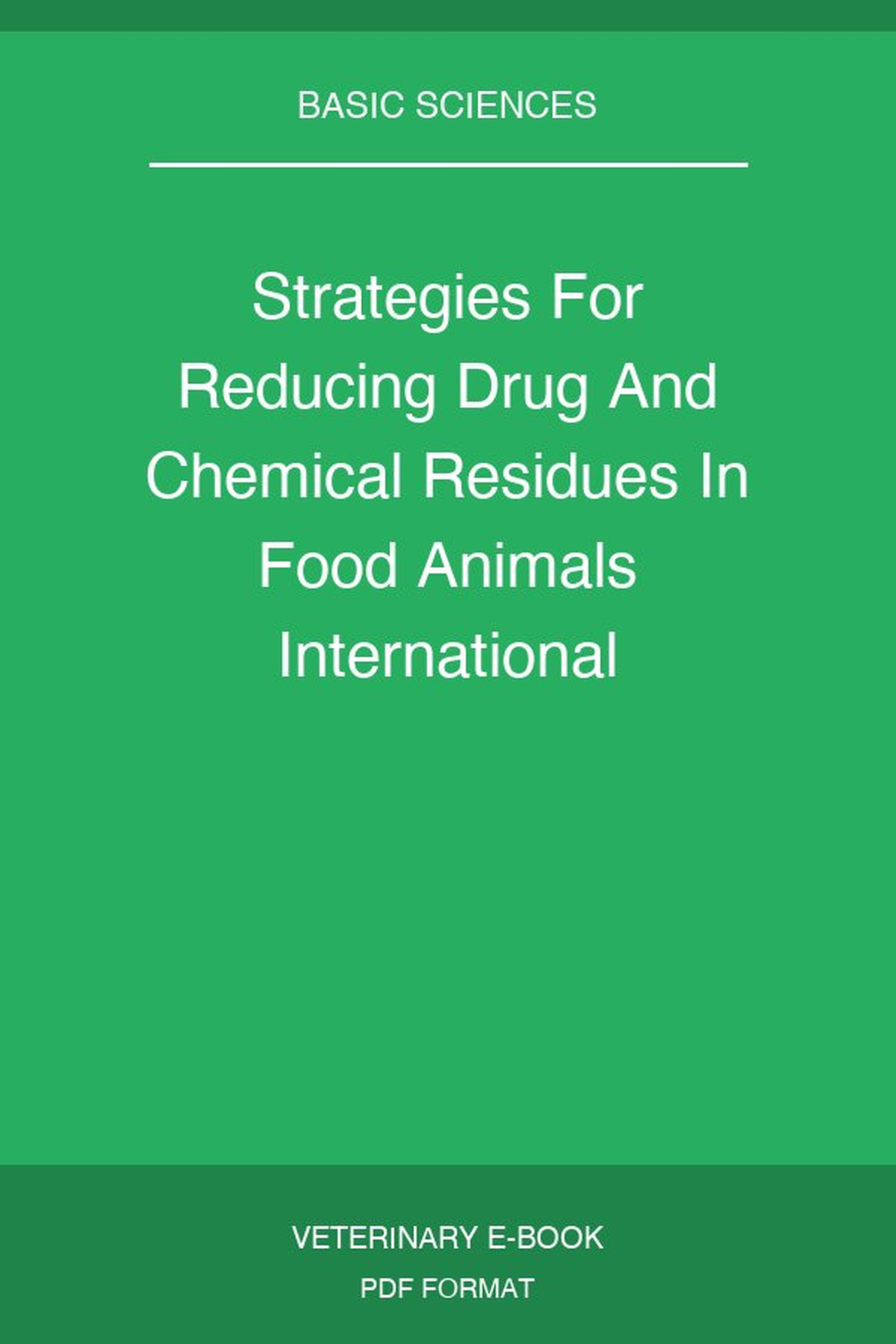 Strategies For Reducing Drug And Chemical Residues In Food Animals International Approaches To Residue Avoidance Management And Testing