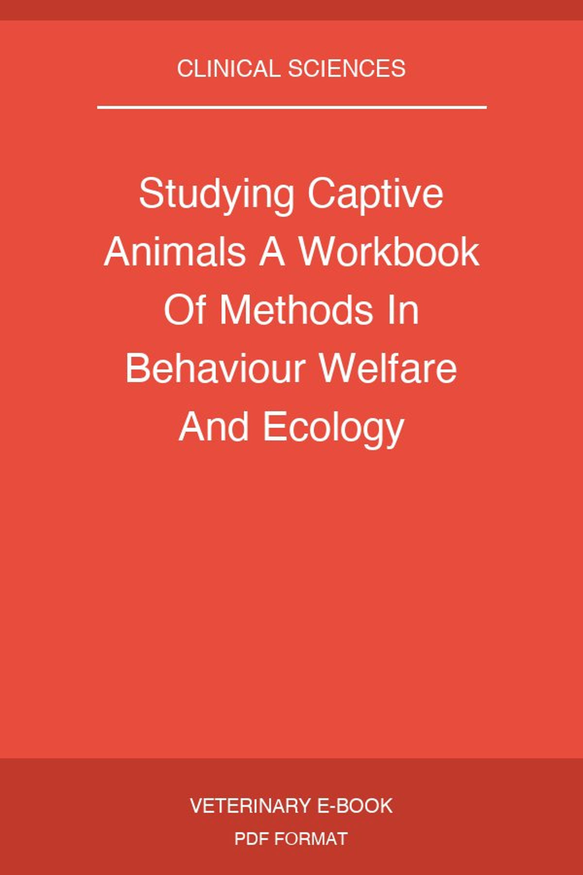 Studying Captive Animals A Workbook Of Methods In Behaviour Welfare And Ecology