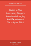 Swine In The Laboratory Surgery Anesthesia Imaging And Experimental Techniques Third Edition
