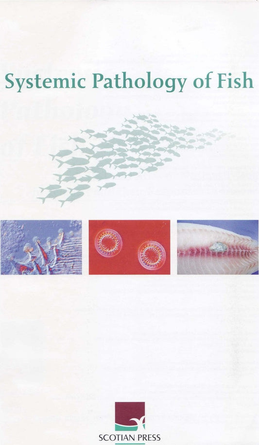 Systemic Pathology Of Fish A Text And Atlas Of Normal Tissues In Teleosts And Their Response In Disease 2nd Edition