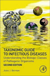 Taxonomic Guide to Infectious Diseases, Understanding the Biologic Classes of Pathogenic Organisms, 2nd Edition