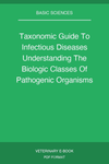 Taxonomic Guide To Infectious Diseases Understanding The Biologic Classes Of Pathogenic Organisms 2nd Edition