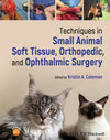 Techniques In Small Animal Soft Tissue Orthopedic And Ophthalmic Surgery