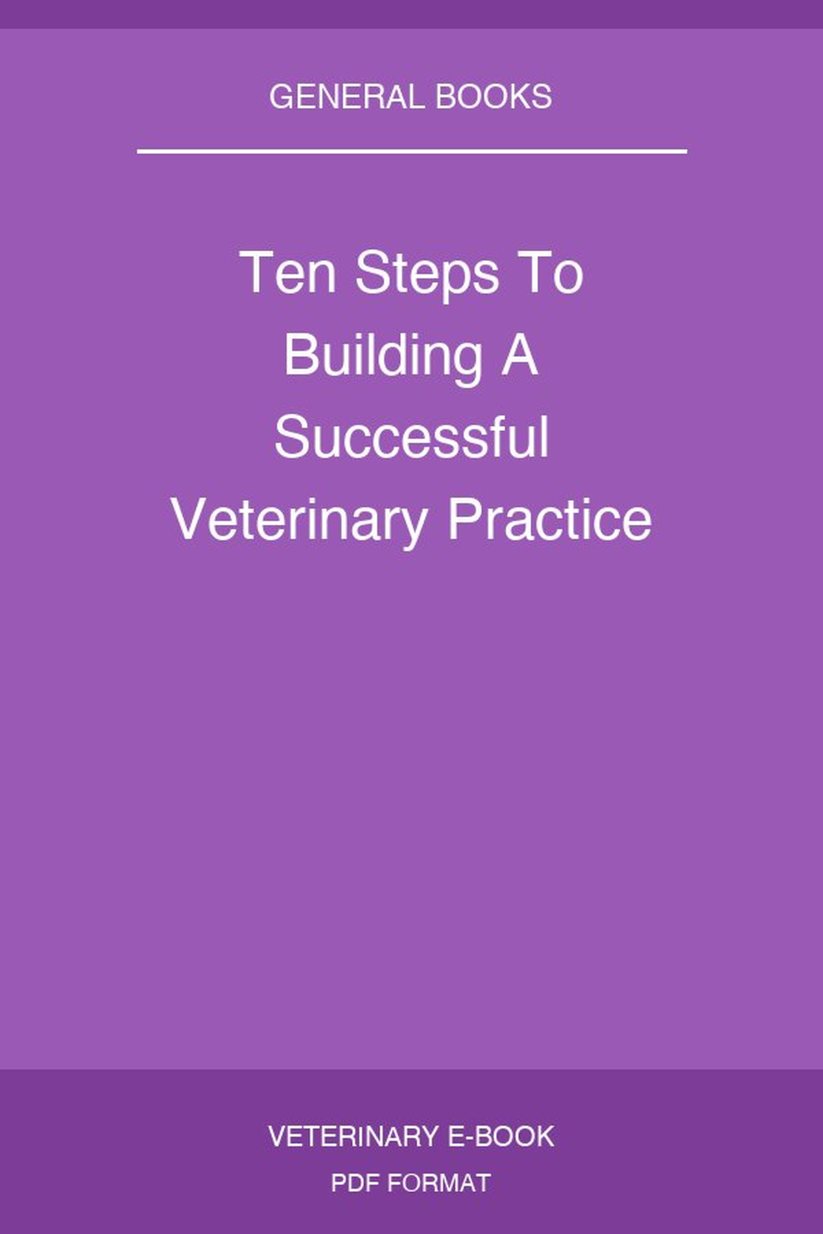 Ten Steps To Building A Successful Veterinary Practice