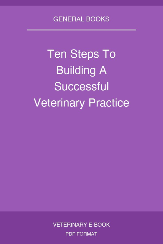Ten Steps To Building A Successful Veterinary Practice