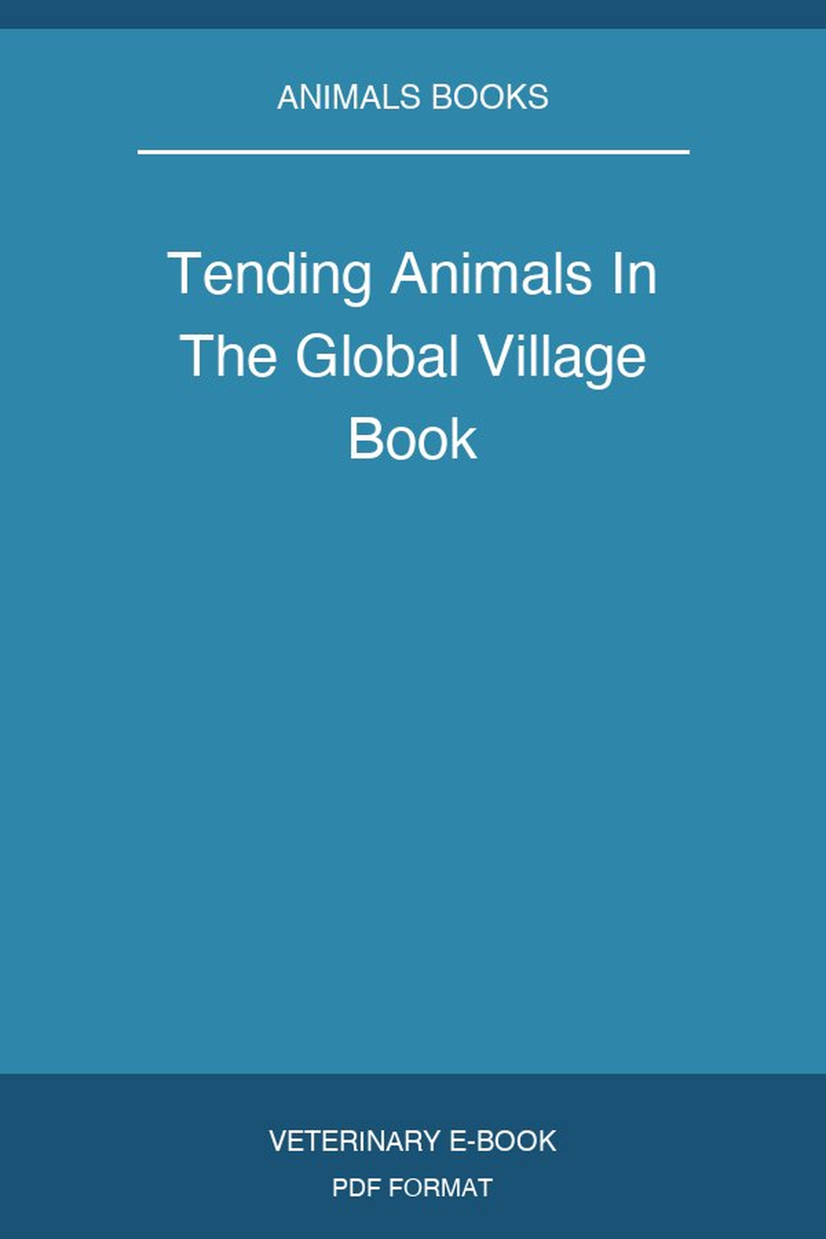 Tending Animals In The Global Village Book
