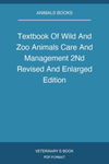 Textbook Of Wild And Zoo Animals Care And Management 2Nd Revised And Enlarged Edition