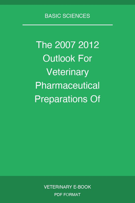 The 2007 2012 Outlook For Veterinary Pharmaceutical Preparations Of Anthelmintics In India