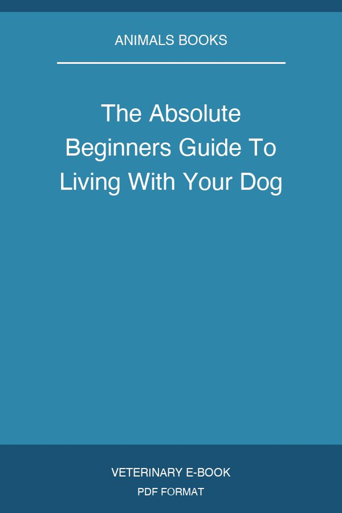 The Absolute Beginners Guide To Living With Your Dog