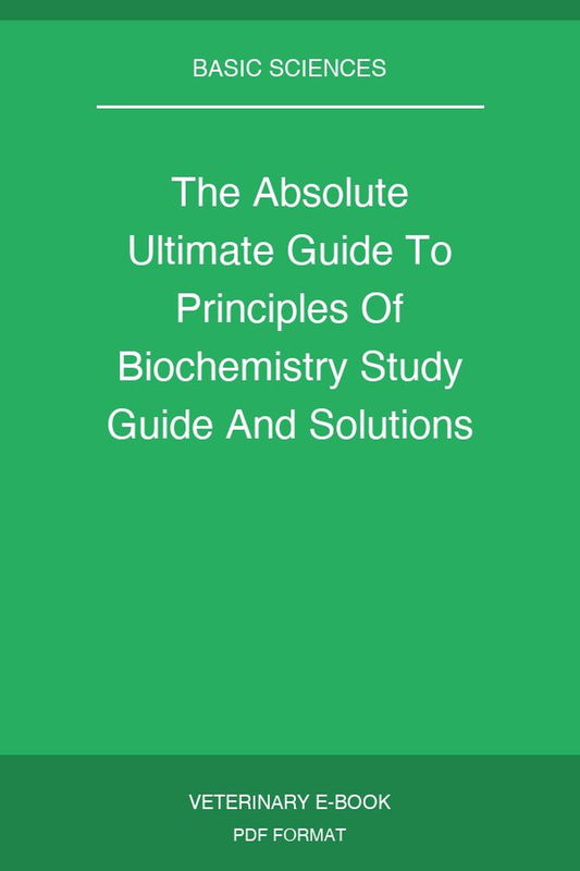 The Absolute Ultimate Guide To Principles Of Biochemistry Study Guide And Solutions Manual