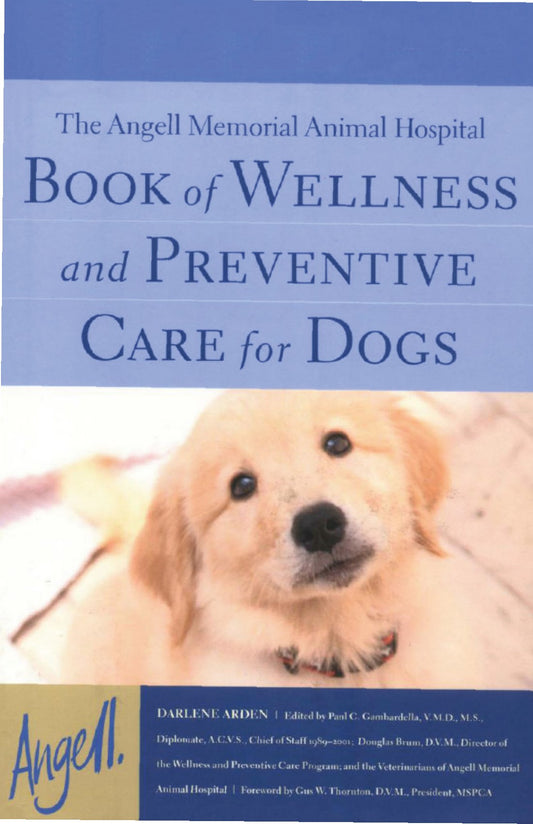 The Angell Memorial Animal Hospital Book Of Wellness And Preventive Care For Dogs