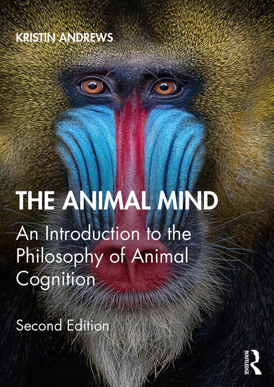 The Animals Mind An Introduction To The Philosophy Of Animals Cognition
