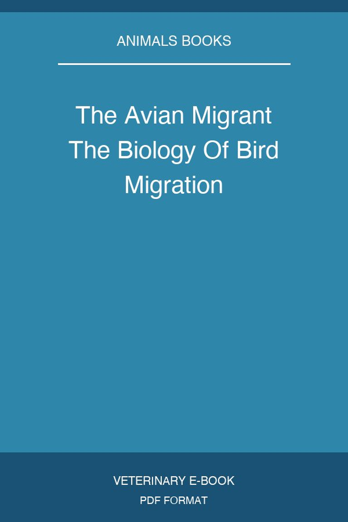 The Avian Migrant The Biology Of Bird Migration