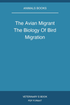 The Avian Migrant The Biology Of Bird Migration
