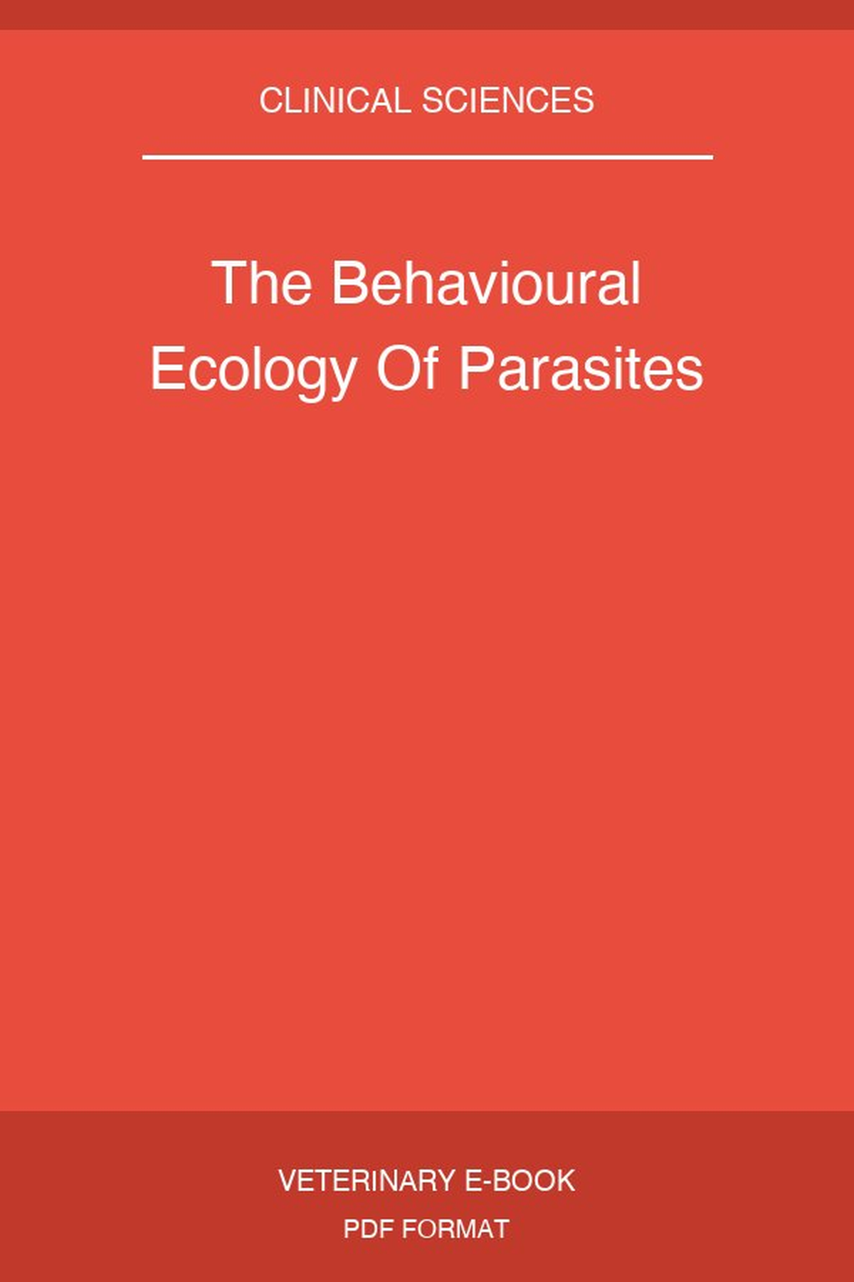 The Behavioural Ecology Of Parasites